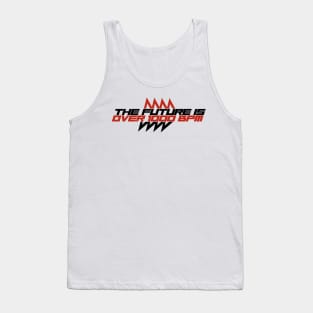 The Future is Over 1000 BPM Tank Top